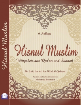 Hisnul Muslim (Bittgebete aus Quran u. Sunnah) 6. Auflage
